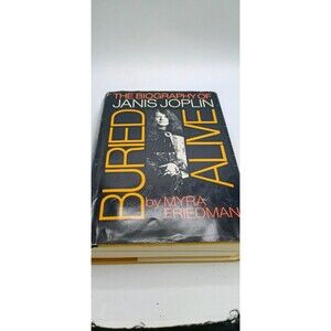 Buried Alive : The Biography of Janis Joplin by Myra Friedman (Hardcover)